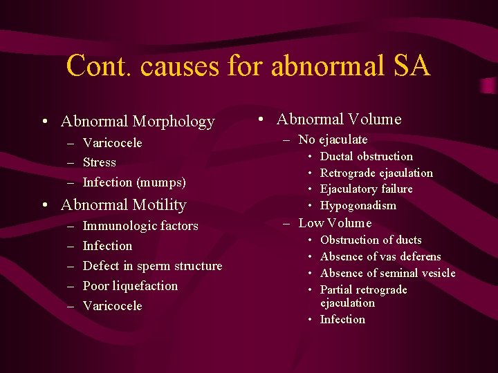 Cont. causes for abnormal SA • Abnormal Morphology – Varicocele – Stress – Infection