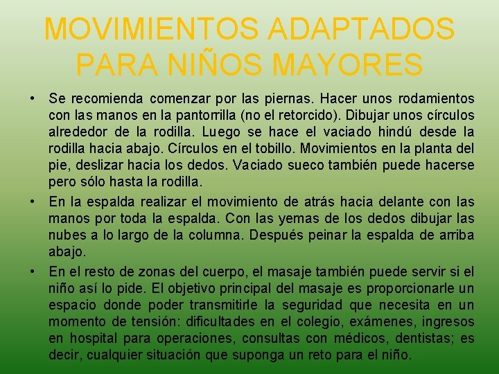 MOVIMIENTOS ADAPTADOS PARA NIÑOS MAYORES • Se recomienda comenzar por las piernas. Hacer unos