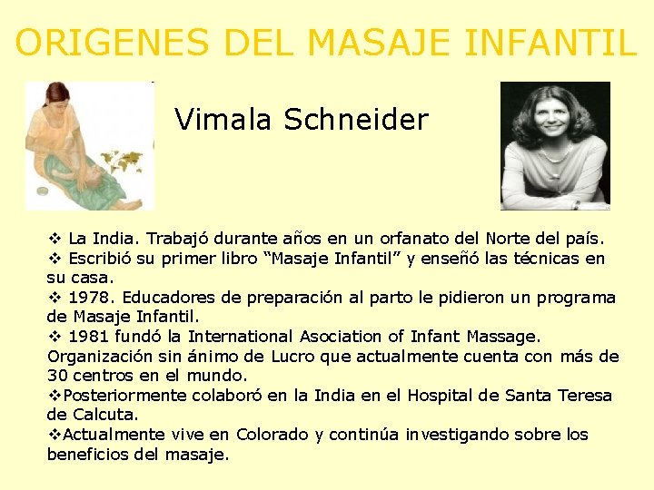 ORIGENES DEL MASAJE INFANTIL Vimala Schneider v La India. Trabajó durante años en un