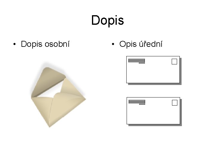 Dopis • Dopis osobní • Opis úřední 