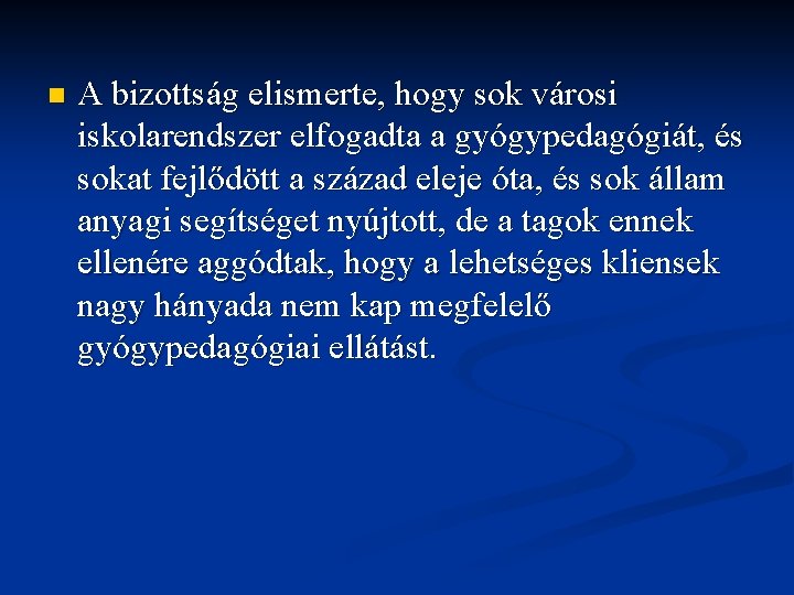 n A bizottság elismerte, hogy sok városi iskolarendszer elfogadta a gyógypedagógiát, és sokat fejlődött n A bizottság elismerte, hogy sok városi iskolarendszer elfogadta a gyógypedagógiát, és sokat fejlődött