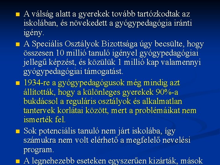 n n n A válság alatt a gyerekek tovább tartózkodtak az iskolában, és növekedett n n n A válság alatt a gyerekek tovább tartózkodtak az iskolában, és növekedett