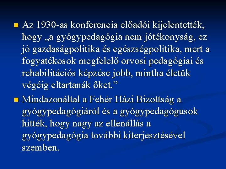 Az 1930 -as konferencia előadói kijelentették, hogy „a gyógypedagógia nem jótékonyság, ez jó gazdaságpolitika Az 1930 -as konferencia előadói kijelentették, hogy „a gyógypedagógia nem jótékonyság, ez jó gazdaságpolitika