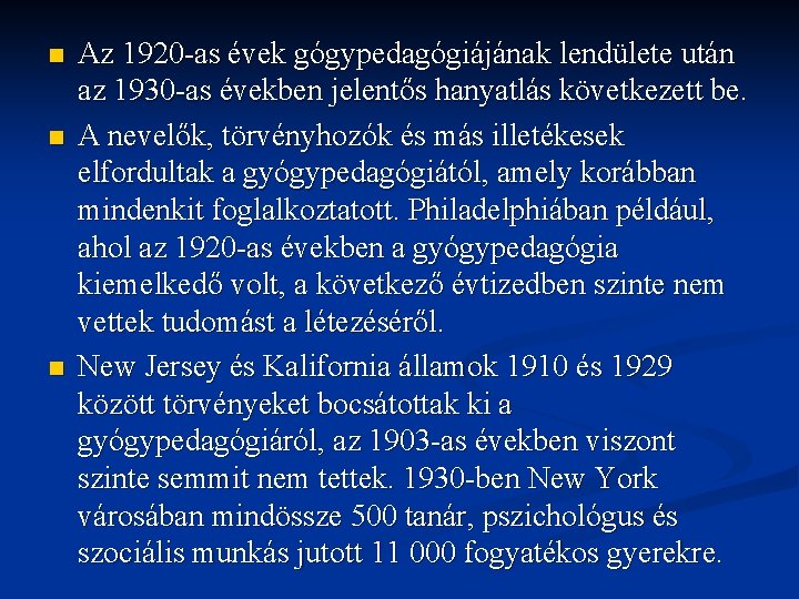 n n n Az 1920 -as évek gógypedagógiájának lendülete után az 1930 -as években n n n Az 1920 -as évek gógypedagógiájának lendülete után az 1930 -as években
