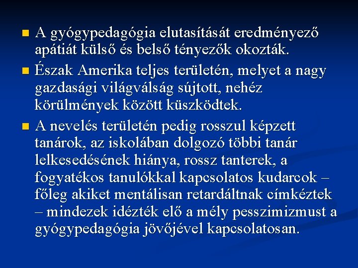 A gyógypedagógia elutasítását eredményező apátiát külső és belső tényezők okozták. n Észak Amerika teljes A gyógypedagógia elutasítását eredményező apátiát külső és belső tényezők okozták. n Észak Amerika teljes