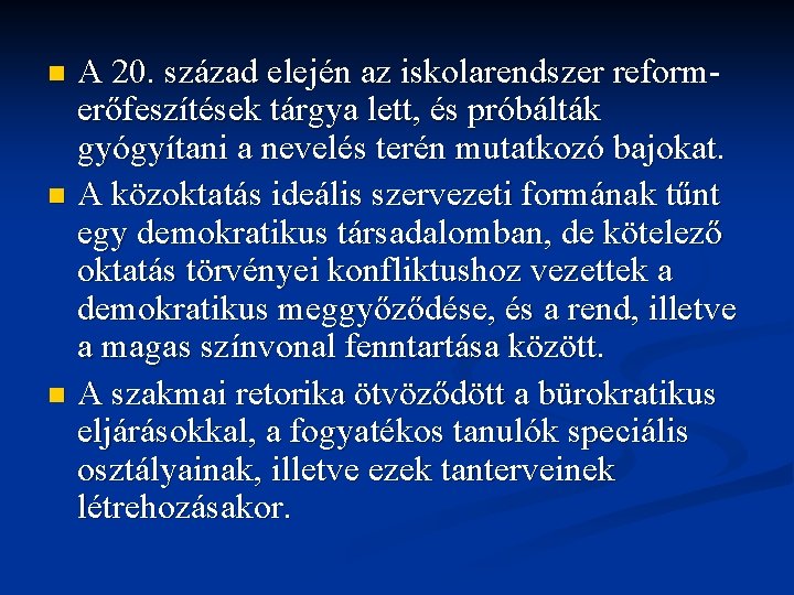 A 20. század elején az iskolarendszer reformerőfeszítések tárgya lett, és próbálták gyógyítani a nevelés A 20. század elején az iskolarendszer reformerőfeszítések tárgya lett, és próbálták gyógyítani a nevelés