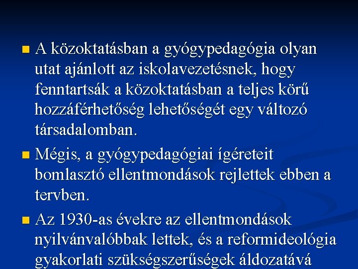 A közoktatásban a gyógypedagógia olyan utat ajánlott az iskolavezetésnek, hogy fenntartsák a közoktatásban a A közoktatásban a gyógypedagógia olyan utat ajánlott az iskolavezetésnek, hogy fenntartsák a közoktatásban a