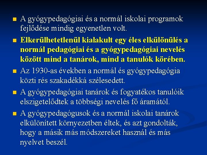 n n n A gyógypedagógiai és a normál iskolai programok fejlődése mindig egyenetlen volt. n n n A gyógypedagógiai és a normál iskolai programok fejlődése mindig egyenetlen volt.