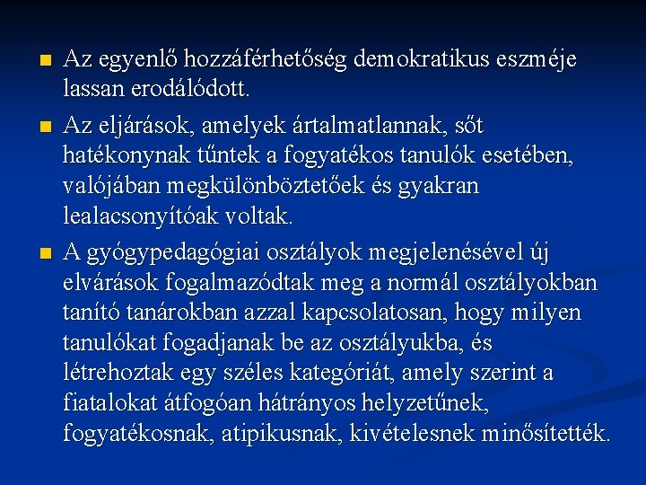 n n n Az egyenlő hozzáférhetőség demokratikus eszméje lassan erodálódott. Az eljárások, amelyek ártalmatlannak, n n n Az egyenlő hozzáférhetőség demokratikus eszméje lassan erodálódott. Az eljárások, amelyek ártalmatlannak,