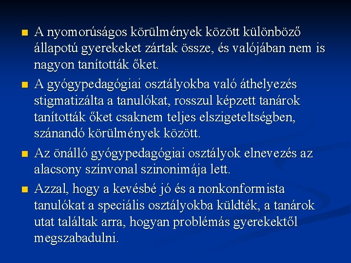 n n A nyomorúságos körülmények között különböző állapotú gyerekeket zártak össze, és valójában nem n n A nyomorúságos körülmények között különböző állapotú gyerekeket zártak össze, és valójában nem