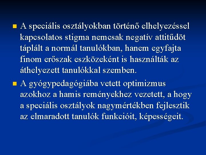 A speciális osztályokban történő elhelyezéssel kapcsolatos stigma nemcsak negatív attitűdöt táplált a normál tanulókban, A speciális osztályokban történő elhelyezéssel kapcsolatos stigma nemcsak negatív attitűdöt táplált a normál tanulókban,
