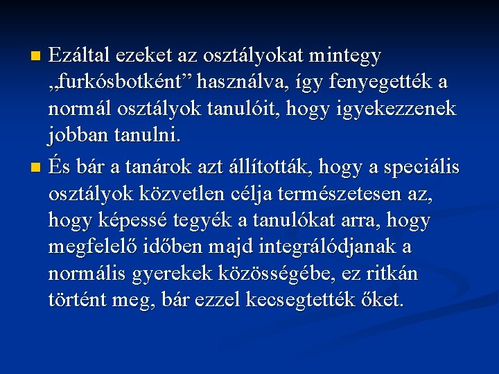 Ezáltal ezeket az osztályokat mintegy „furkósbotként” használva, így fenyegették a normál osztályok tanulóit, hogy Ezáltal ezeket az osztályokat mintegy „furkósbotként” használva, így fenyegették a normál osztályok tanulóit, hogy