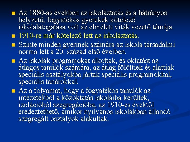 n n n Az 1880 -as években az iskoláztatás és a hátrányos helyzetű, fogyatékos n n n Az 1880 -as években az iskoláztatás és a hátrányos helyzetű, fogyatékos