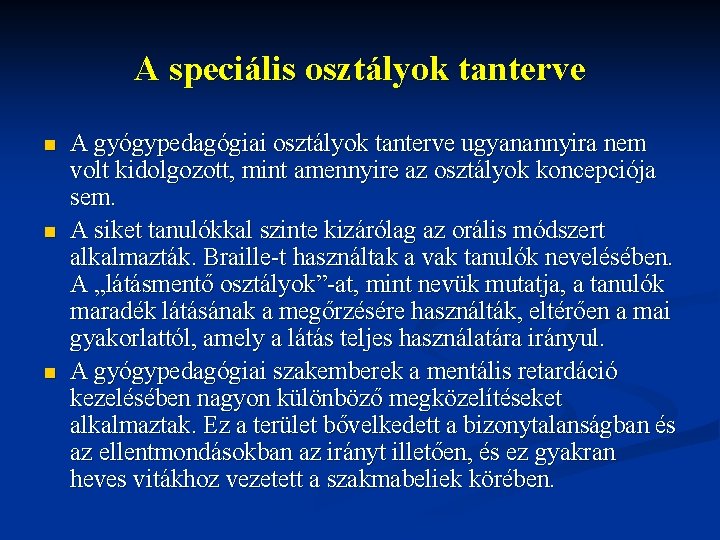 A speciális osztályok tanterve n n n A gyógypedagógiai osztályok tanterve ugyanannyira nem volt A speciális osztályok tanterve n n n A gyógypedagógiai osztályok tanterve ugyanannyira nem volt