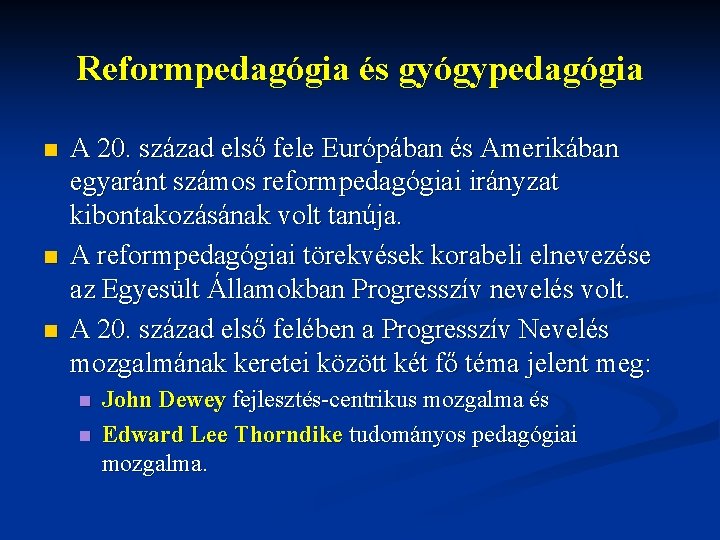 Reformpedagógia és gyógypedagógia n n n A 20. század első fele Európában és Amerikában Reformpedagógia és gyógypedagógia n n n A 20. század első fele Európában és Amerikában