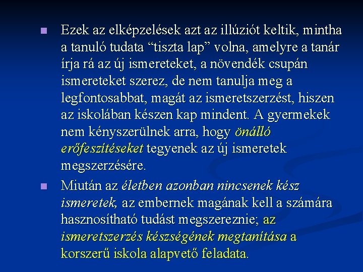 n n Ezek az elképzelések azt az illúziót keltik, mintha a tanuló tudata “tiszta n n Ezek az elképzelések azt az illúziót keltik, mintha a tanuló tudata “tiszta