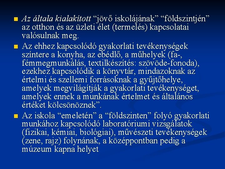 n n n Az általa kialakított “jövő iskolájának” “földszintjén” az otthon és az üzleti n n n Az általa kialakított “jövő iskolájának” “földszintjén” az otthon és az üzleti