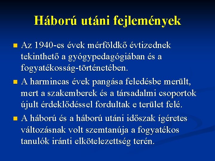 Háború utáni fejlemények Az 1940 -es évek mérföldkő évtizednek tekinthető a gyógypedagógiában és a Háború utáni fejlemények Az 1940 -es évek mérföldkő évtizednek tekinthető a gyógypedagógiában és a