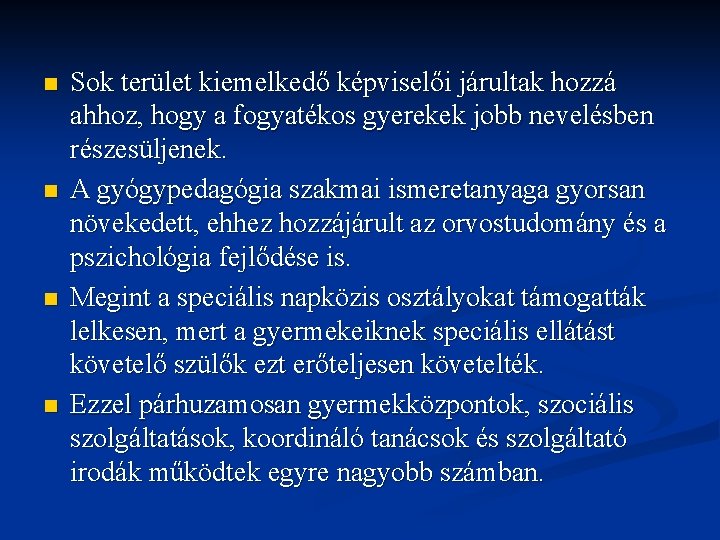 n n Sok terület kiemelkedő képviselői járultak hozzá ahhoz, hogy a fogyatékos gyerekek jobb n n Sok terület kiemelkedő képviselői járultak hozzá ahhoz, hogy a fogyatékos gyerekek jobb