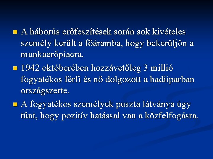 A háborús erőfeszítések során sok kivételes személy került a főáramba, hogy bekerüljön a munkaerőpiacra. A háborús erőfeszítések során sok kivételes személy került a főáramba, hogy bekerüljön a munkaerőpiacra.