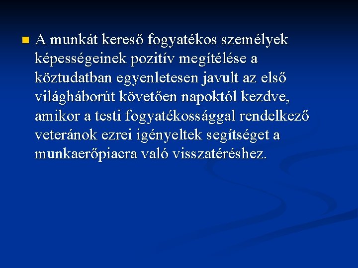 n A munkát kereső fogyatékos személyek képességeinek pozitív megítélése a köztudatban egyenletesen javult az n A munkát kereső fogyatékos személyek képességeinek pozitív megítélése a köztudatban egyenletesen javult az