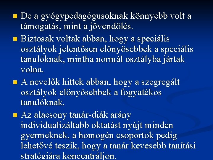 De a gyógypedagógusoknak könnyebb volt a támogatás, mint a jövendölés. n Biztosak voltak abban, De a gyógypedagógusoknak könnyebb volt a támogatás, mint a jövendölés. n Biztosak voltak abban,