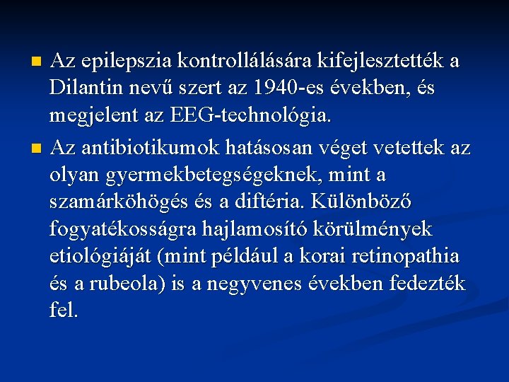 Az epilepszia kontrollálására kifejlesztették a Dilantin nevű szert az 1940 -es években, és megjelent Az epilepszia kontrollálására kifejlesztették a Dilantin nevű szert az 1940 -es években, és megjelent