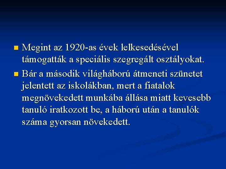 Megint az 1920 -as évek lelkesedésével támogatták a speciális szegregált osztályokat. n Bár a Megint az 1920 -as évek lelkesedésével támogatták a speciális szegregált osztályokat. n Bár a