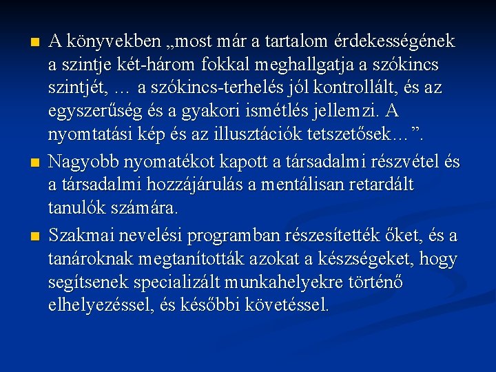 n n n A könyvekben „most már a tartalom érdekességének a szintje két-három fokkal n n n A könyvekben „most már a tartalom érdekességének a szintje két-három fokkal