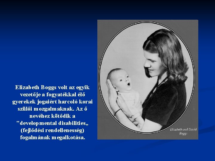 Elizabeth Boggs volt az egyik vezetője a fogyatékkal élő gyerekek jogaiért harcoló korai szülői Elizabeth Boggs volt az egyik vezetője a fogyatékkal élő gyerekek jogaiért harcoló korai szülői