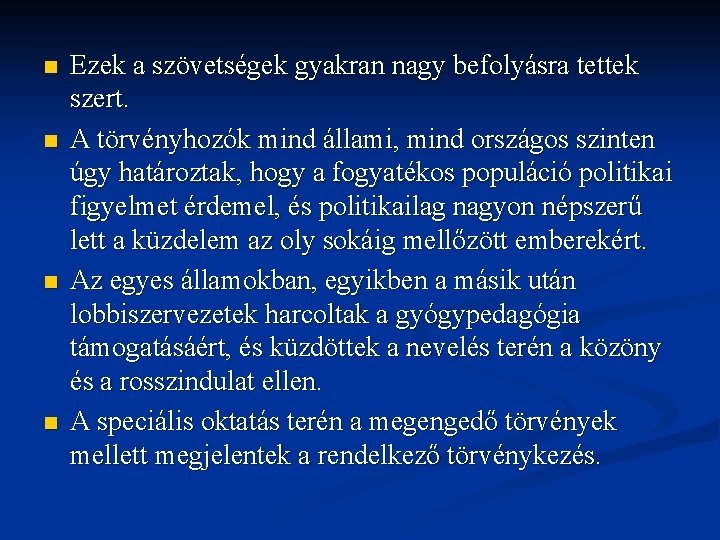 n n Ezek a szövetségek gyakran nagy befolyásra tettek szert. A törvényhozók mind állami, n n Ezek a szövetségek gyakran nagy befolyásra tettek szert. A törvényhozók mind állami,