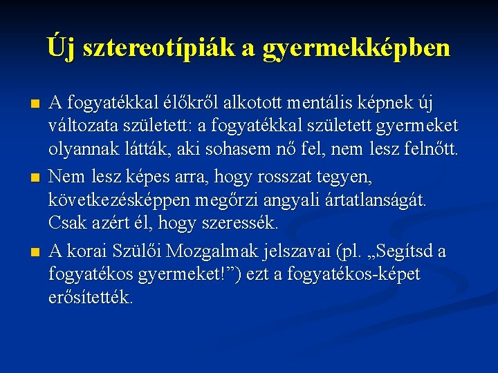 Új sztereotípiák a gyermekképben n A fogyatékkal élőkről alkotott mentális képnek új változata született: Új sztereotípiák a gyermekképben n A fogyatékkal élőkről alkotott mentális képnek új változata született: