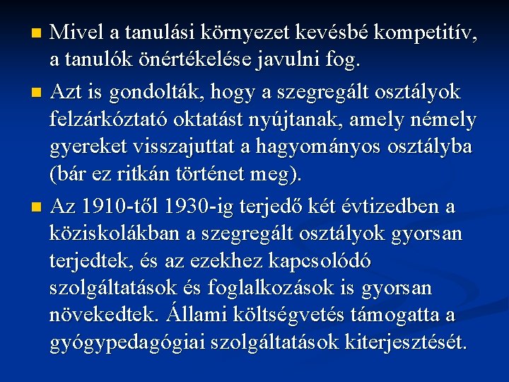 Mivel a tanulási környezet kevésbé kompetitív, a tanulók önértékelése javulni fog. n Azt is Mivel a tanulási környezet kevésbé kompetitív, a tanulók önértékelése javulni fog. n Azt is