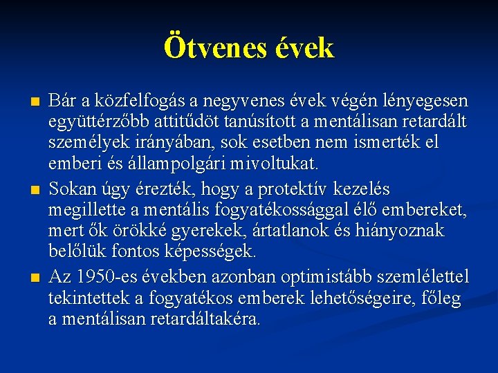 Ötvenes évek n n n Bár a közfelfogás a negyvenes évek végén lényegesen együttérzőbb Ötvenes évek n n n Bár a közfelfogás a negyvenes évek végén lényegesen együttérzőbb