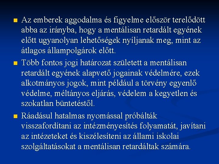 n n n Az emberek aggodalma és figyelme először terelődött abba az irányba, hogy n n n Az emberek aggodalma és figyelme először terelődött abba az irányba, hogy