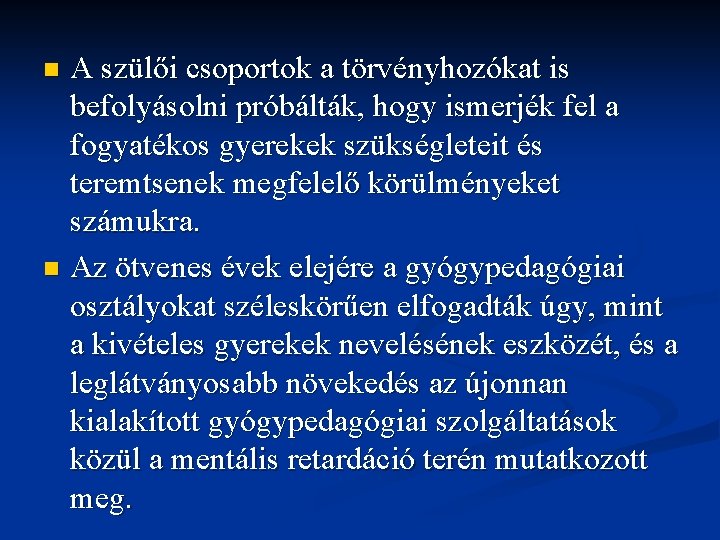 A szülői csoportok a törvényhozókat is befolyásolni próbálták, hogy ismerjék fel a fogyatékos gyerekek A szülői csoportok a törvényhozókat is befolyásolni próbálták, hogy ismerjék fel a fogyatékos gyerekek