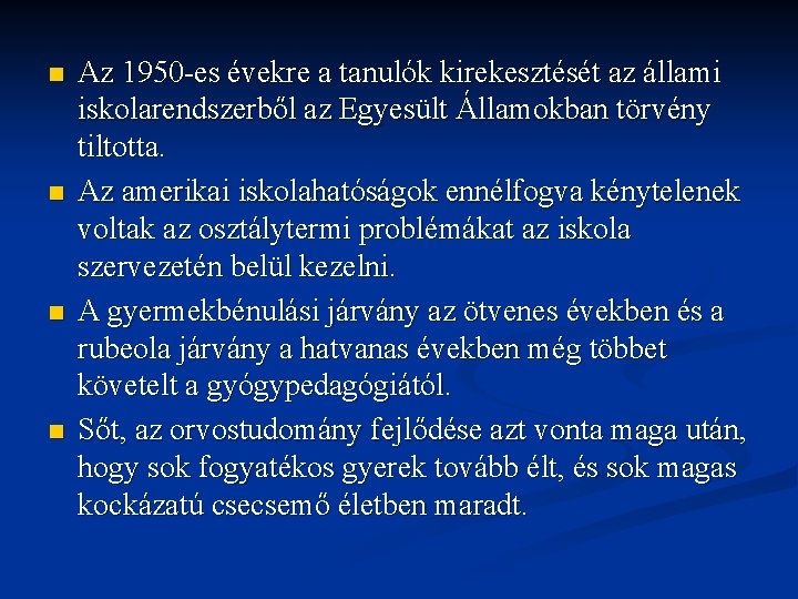 n n Az 1950 -es évekre a tanulók kirekesztését az állami iskolarendszerből az Egyesült n n Az 1950 -es évekre a tanulók kirekesztését az állami iskolarendszerből az Egyesült