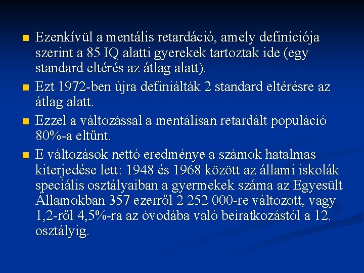 n n Ezenkívül a mentális retardáció, amely definíciója szerint a 85 IQ alatti gyerekek n n Ezenkívül a mentális retardáció, amely definíciója szerint a 85 IQ alatti gyerekek