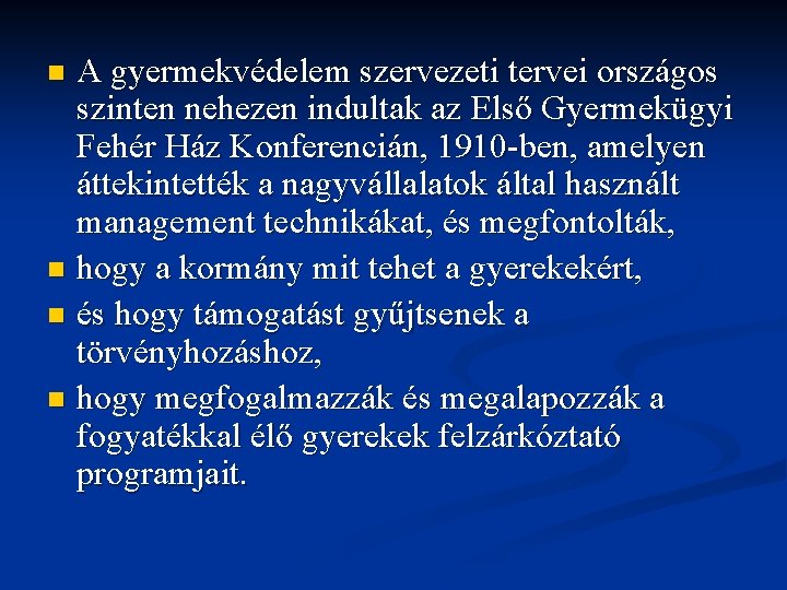 A gyermekvédelem szervezeti tervei országos szinten nehezen indultak az Első Gyermekügyi Fehér Ház Konferencián, A gyermekvédelem szervezeti tervei országos szinten nehezen indultak az Első Gyermekügyi Fehér Ház Konferencián,