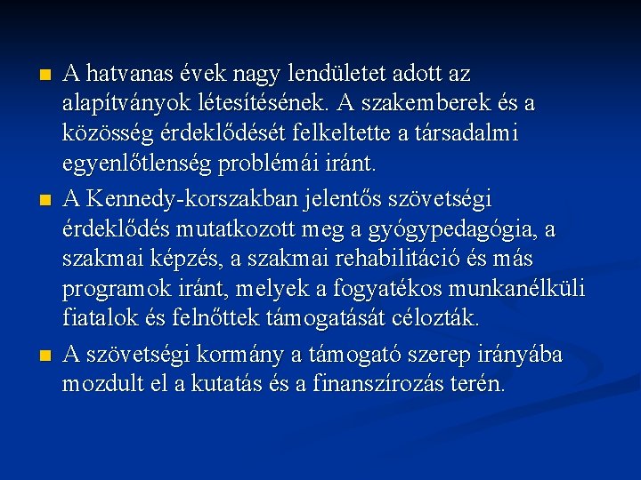 n n n A hatvanas évek nagy lendületet adott az alapítványok létesítésének. A szakemberek n n n A hatvanas évek nagy lendületet adott az alapítványok létesítésének. A szakemberek