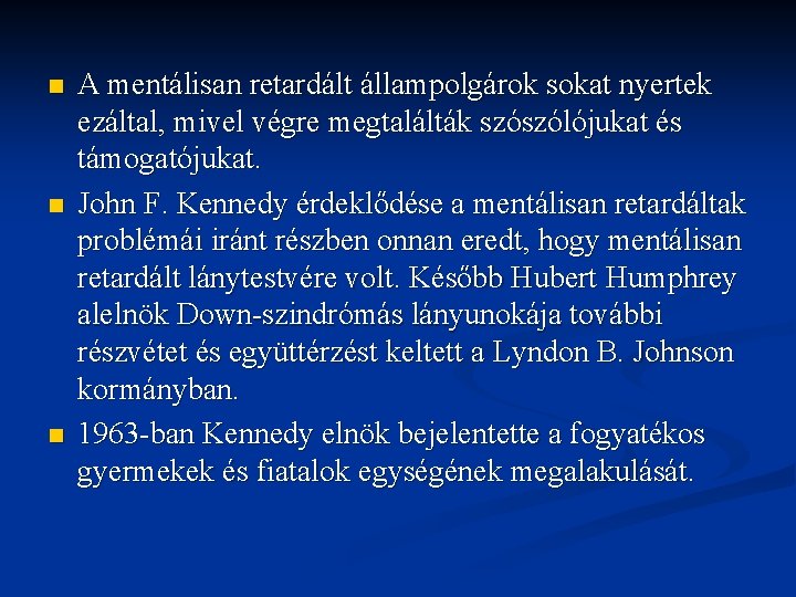 n n n A mentálisan retardált állampolgárok sokat nyertek ezáltal, mivel végre megtalálták szószólójukat n n n A mentálisan retardált állampolgárok sokat nyertek ezáltal, mivel végre megtalálták szószólójukat