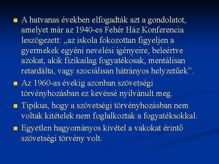 n n A hatvanas években elfogadták azt a gondolatot, amelyet már az 1940 -es n n A hatvanas években elfogadták azt a gondolatot, amelyet már az 1940 -es