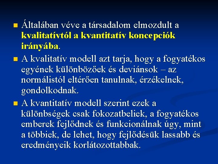 Általában véve a társadalom elmozdult a kvalitatívtól a kvantitatív koncepciók irányába. n A kvalitatív Általában véve a társadalom elmozdult a kvalitatívtól a kvantitatív koncepciók irányába. n A kvalitatív