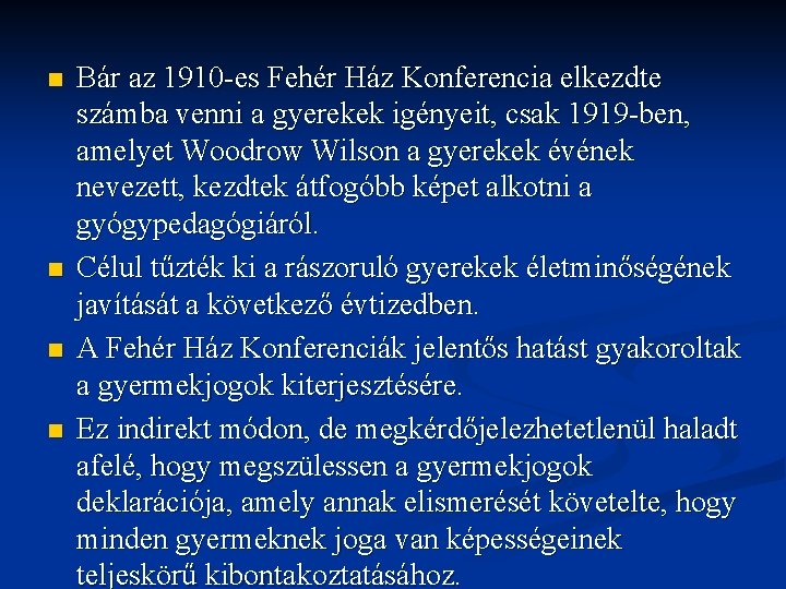 n n Bár az 1910 -es Fehér Ház Konferencia elkezdte számba venni a gyerekek n n Bár az 1910 -es Fehér Ház Konferencia elkezdte számba venni a gyerekek