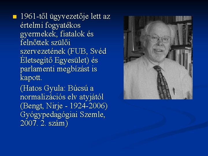 n 1961 -től ügyvezetője lett az értelmi fogyatékos gyermekek, fiatalok és felnőttek szülői szervezetének n 1961 -től ügyvezetője lett az értelmi fogyatékos gyermekek, fiatalok és felnőttek szülői szervezetének
