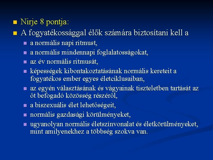 n n Nirje 8 pontja: A fogyatékossággal élők számára biztosítani kell a n n n n Nirje 8 pontja: A fogyatékossággal élők számára biztosítani kell a n n