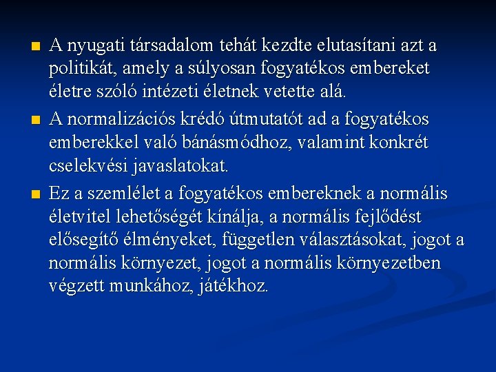 n n n A nyugati társadalom tehát kezdte elutasítani azt a politikát, amely a n n n A nyugati társadalom tehát kezdte elutasítani azt a politikát, amely a