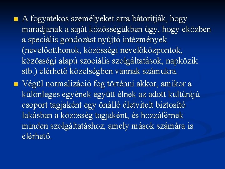 n n A fogyatékos személyeket arra bátorítják, hogy maradjanak a saját közösségükben úgy, hogy n n A fogyatékos személyeket arra bátorítják, hogy maradjanak a saját közösségükben úgy, hogy