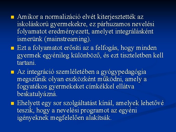 n n Amikor a normalizáció elvét kiterjesztették az iskoláskorú gyermekekre, ez párhuzamos nevelési folyamatot n n Amikor a normalizáció elvét kiterjesztették az iskoláskorú gyermekekre, ez párhuzamos nevelési folyamatot