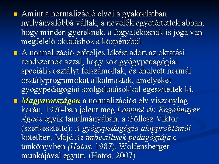 n n n Amint a normalizáció elvei a gyakorlatban nyilvánvalóbbá váltak, a nevelők egyetértettek n n n Amint a normalizáció elvei a gyakorlatban nyilvánvalóbbá váltak, a nevelők egyetértettek